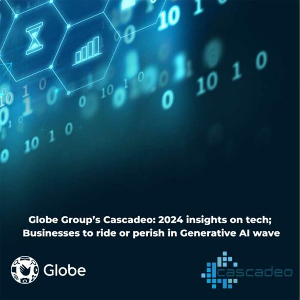 Globe Group’s Cascadeo 2024 insights on tech;  Businesses to ride or perish in Generative AI wave